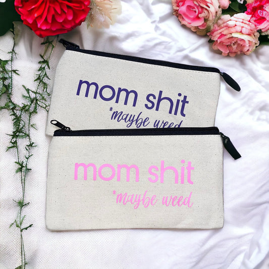 mom shit *maybe weed zipper pouch