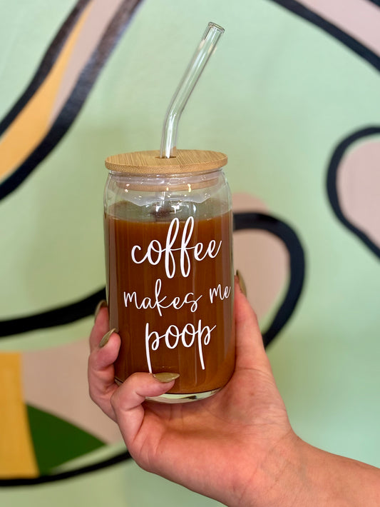 coffee makes me poop humor glass tumbler